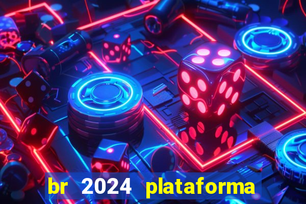 br 2024 plataforma de jogos